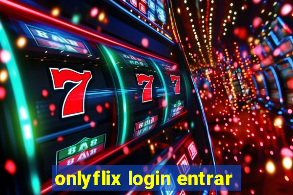 onlyflix login entrar